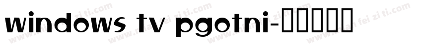 windows tv pgotni字体转换